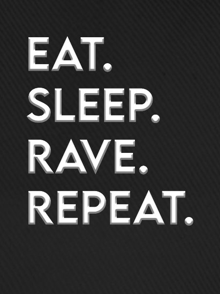 eat sleep rave repeat
