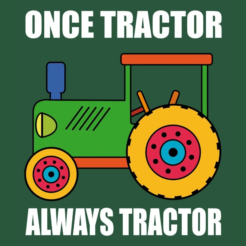 einmal Traktor immer Traktor. Für Traktorfans