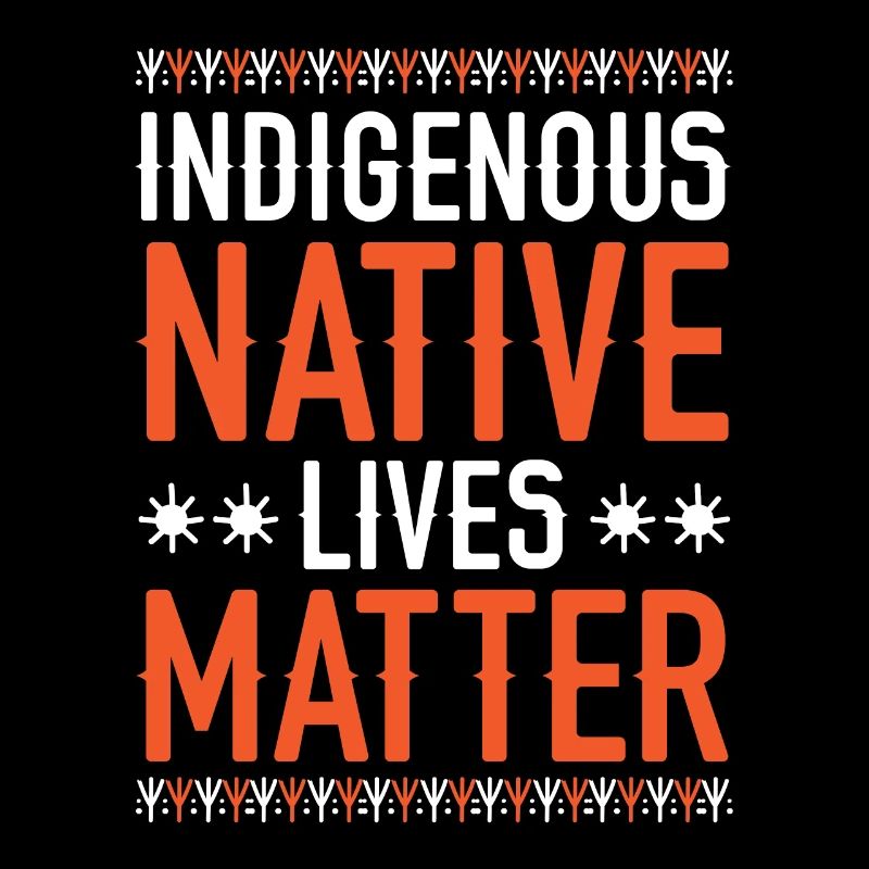Indigenous Native Lives Matter Native American