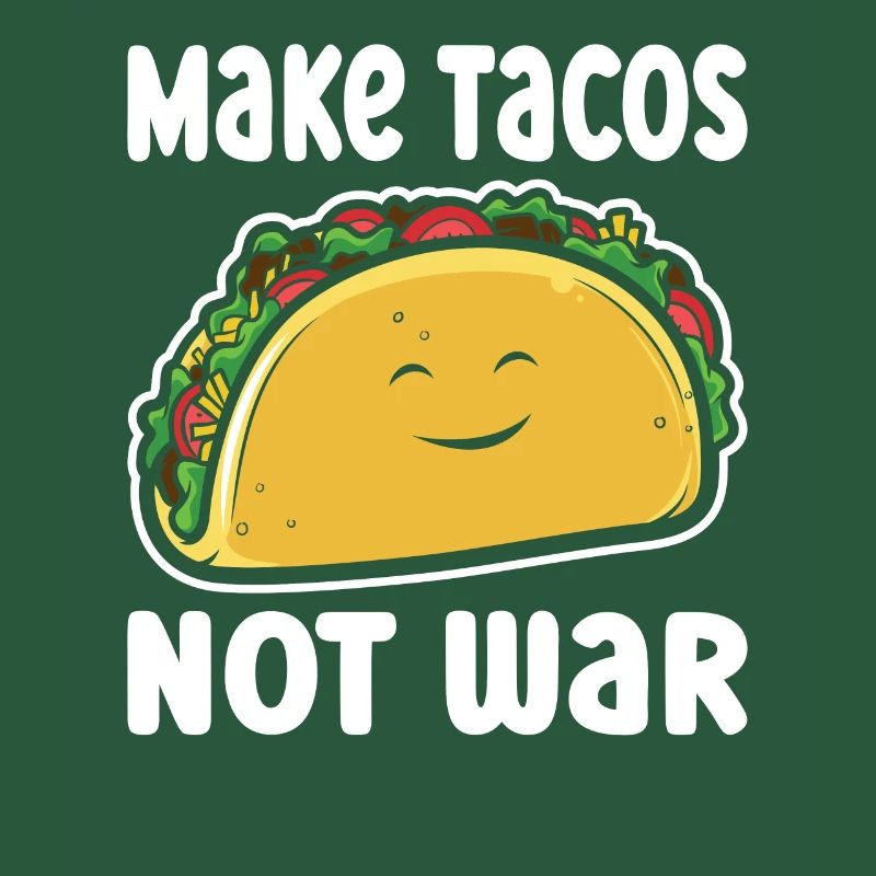 Make Tacos Not War
