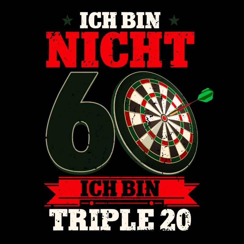Ich bin nicht 60 ich bin Triple 20 - 60.