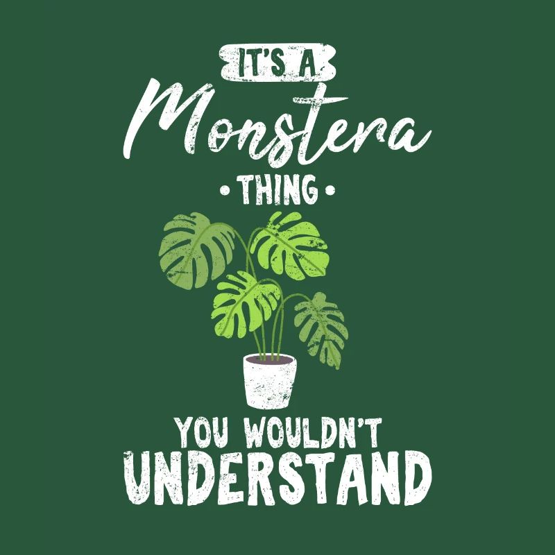 It's A Monstera Thing, You Wouldn't Understand Mon