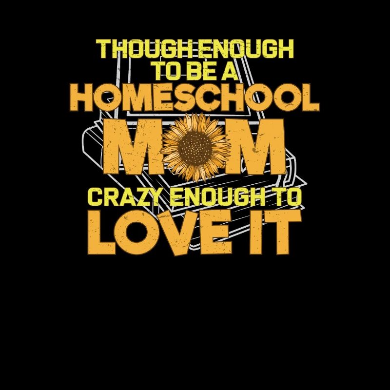 Though Enough To Be A Homeschool Mom Funny