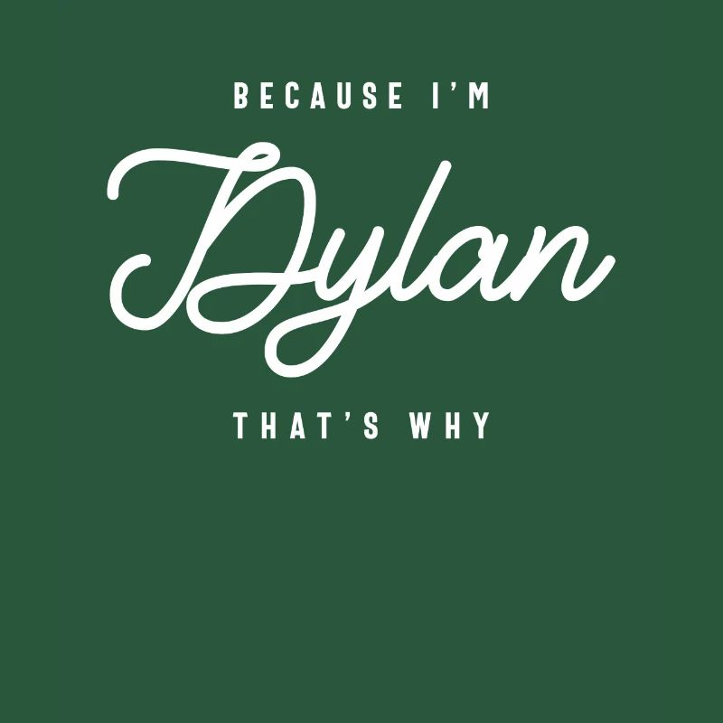 Weil ich Dylan bin, deshalb personalisierter Name
