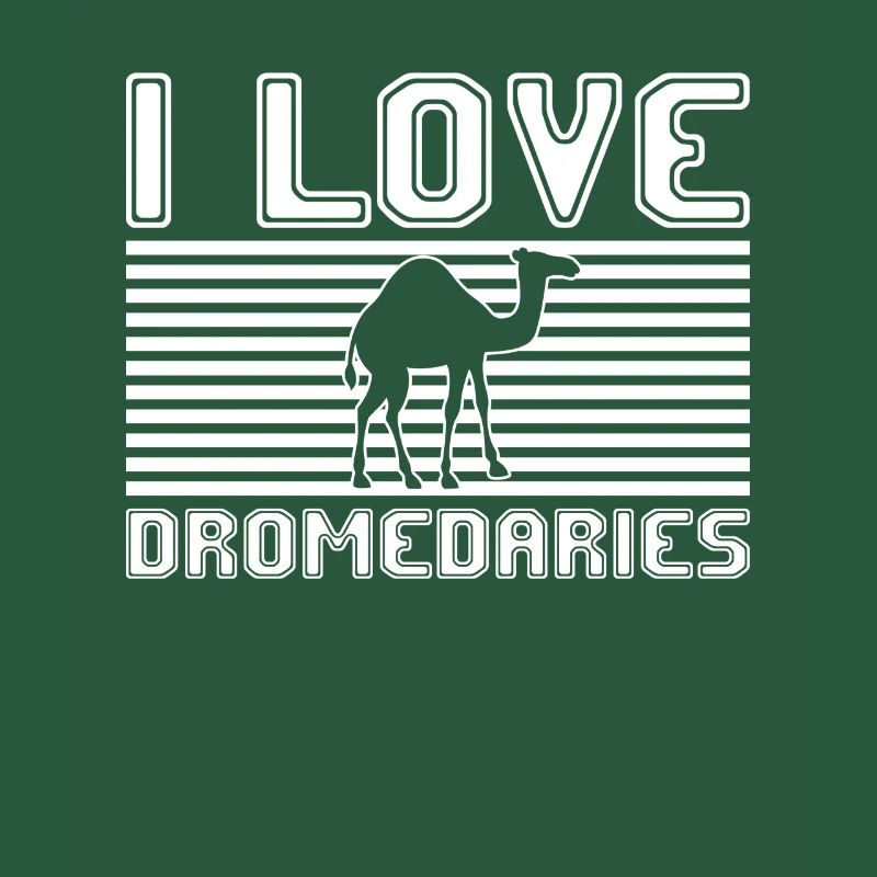 I love dromedaries