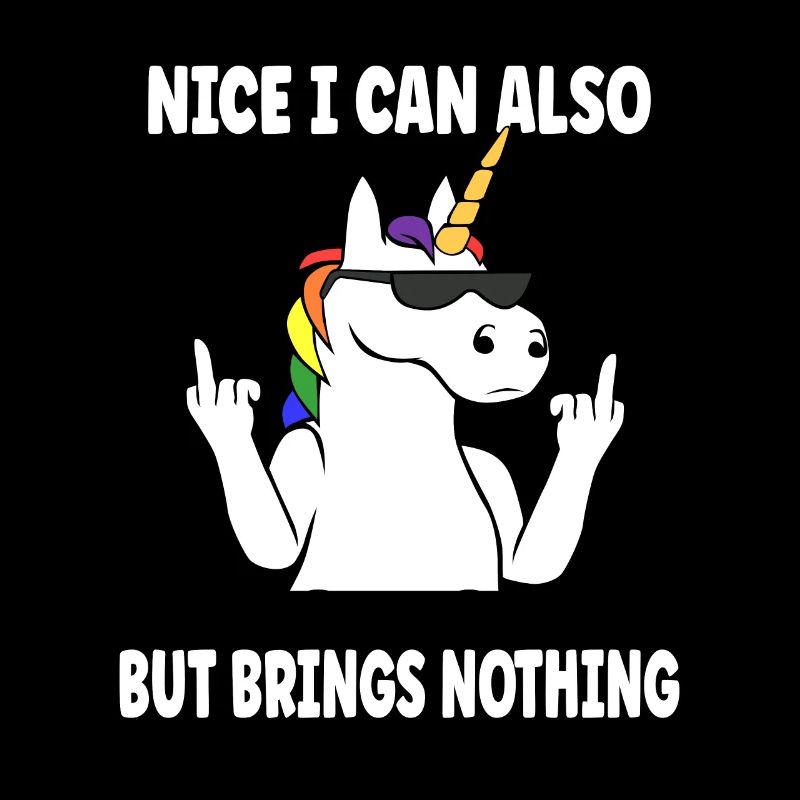 Nice can I also bring but nothing funny unicorn