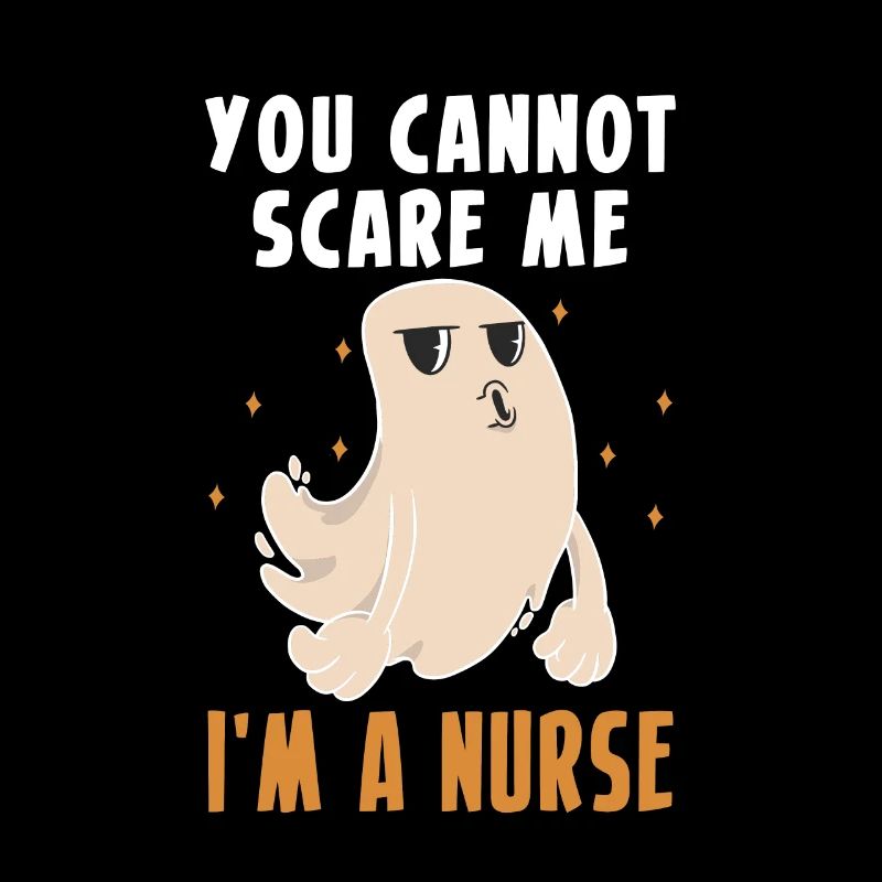 You Cannot Scare Me I´m A Nurse Krankenschwester