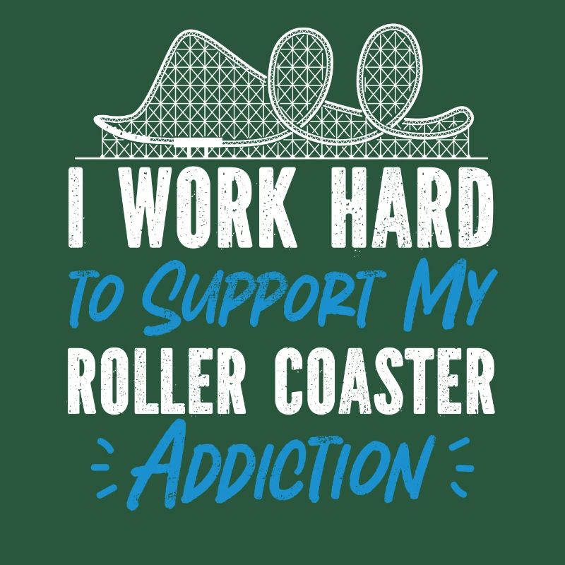 Roller Coaster I Work Hard To