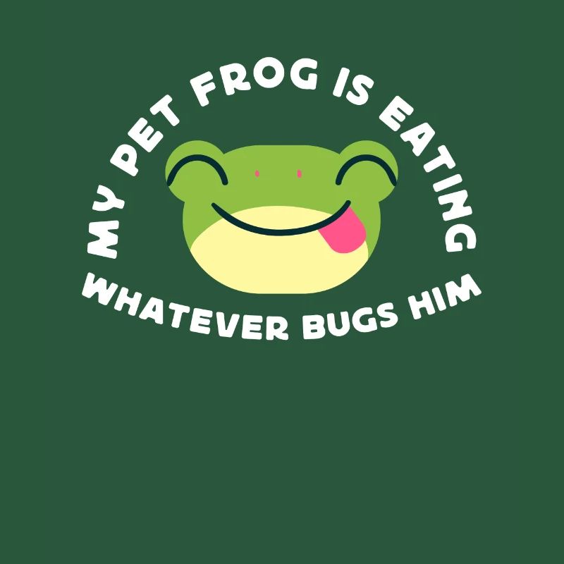 My frog is whatever bugs him