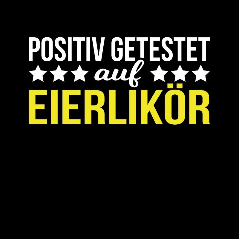 Positiv getestet auf Eierlikör Lustiges Spruch