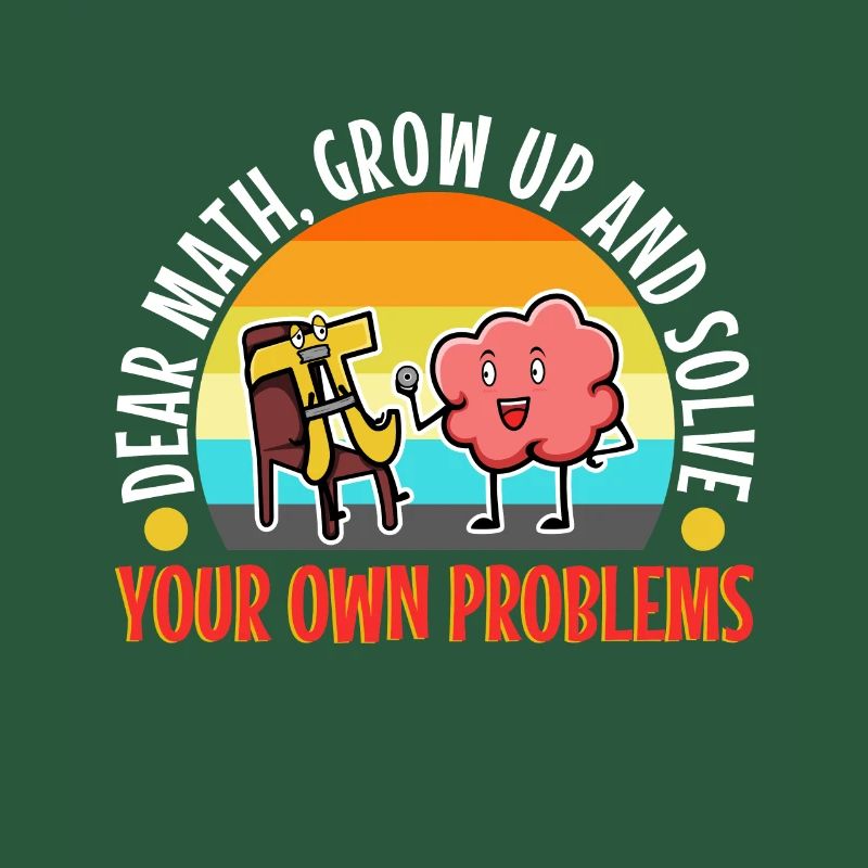Dear math grow up and solve your own problems
