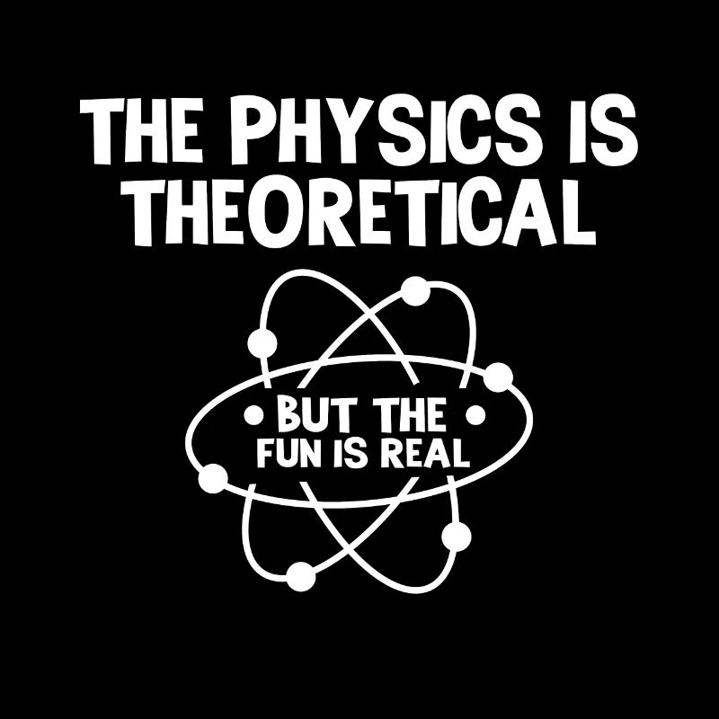 The physics is theoretical, but the fun is