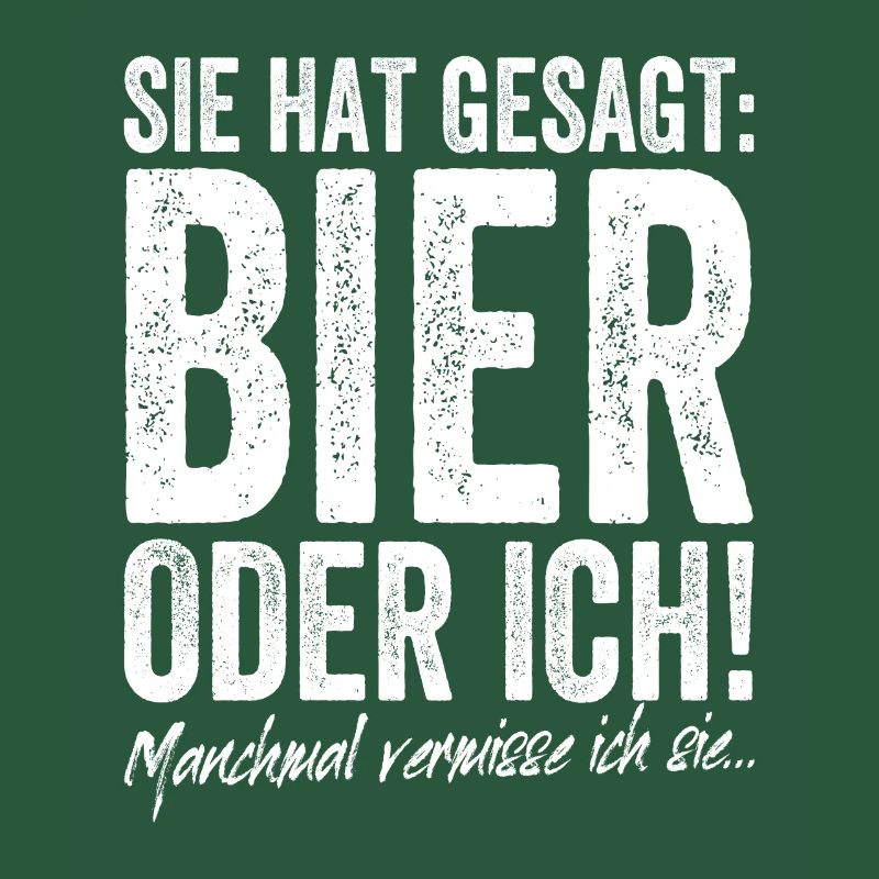 Sie Hat Gesagt Bier Oder Ich Biertrinker Saufshirt