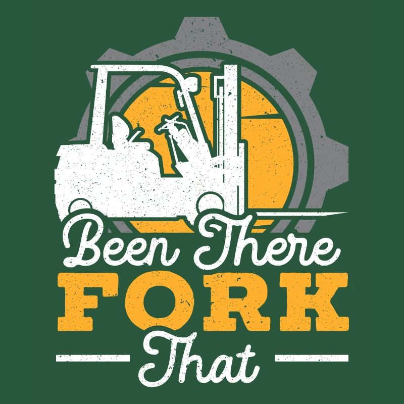 Been There Fork That Forklift Operator Warehouse
