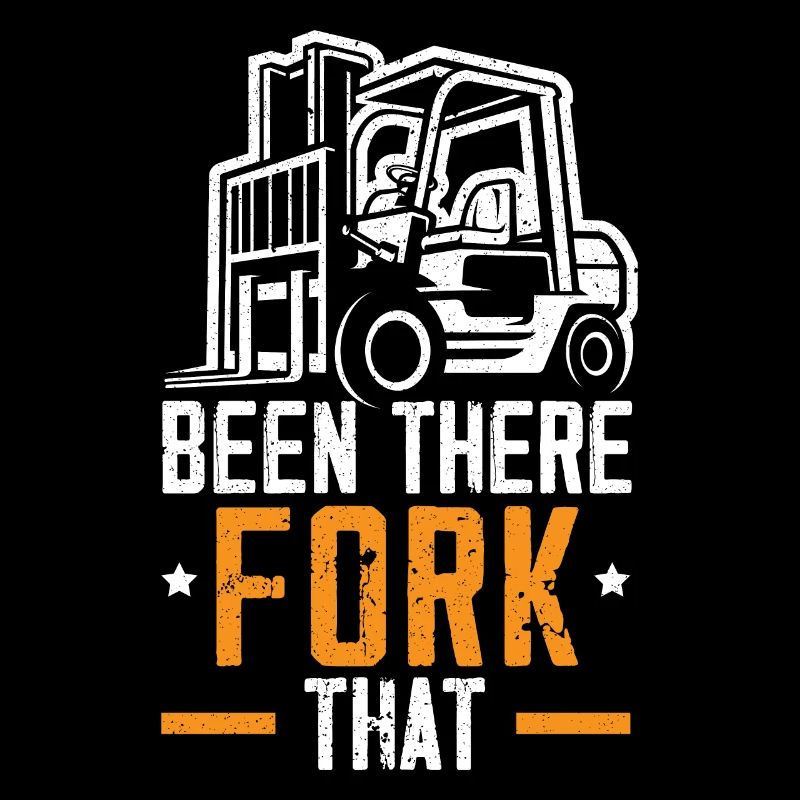 Been There Fork That Forklift Operator Warehouse