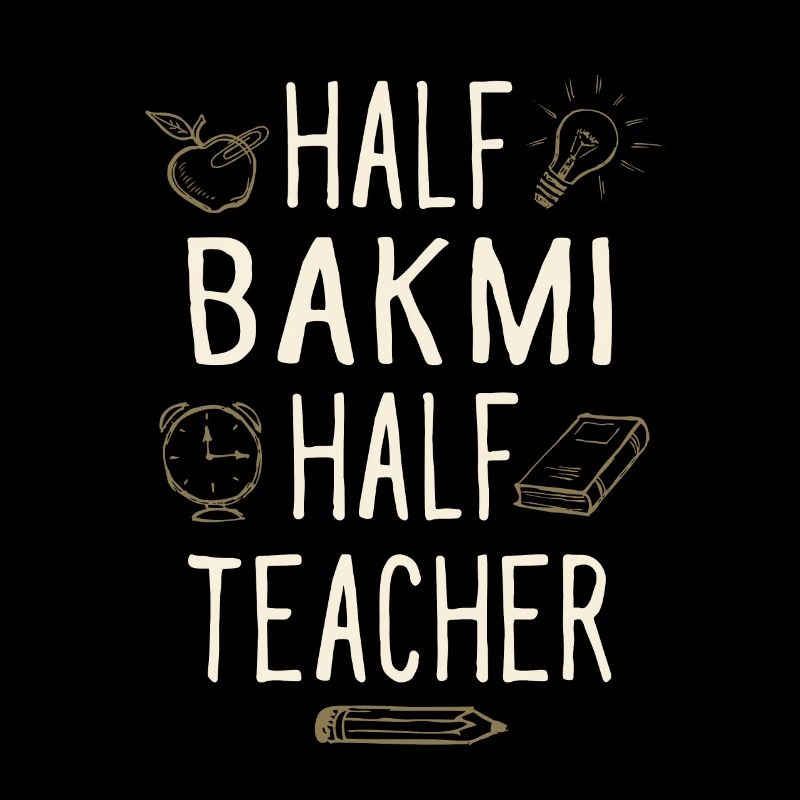 Half Bakmi Half Teacher Funny Professor Humor