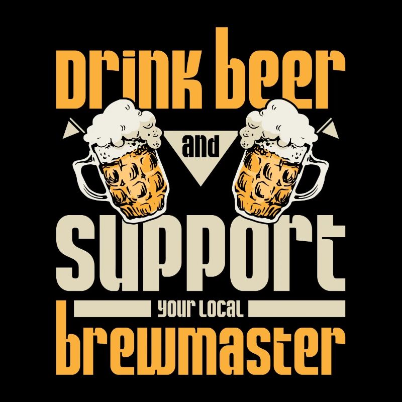 Drink beer and support your local brewmaster
