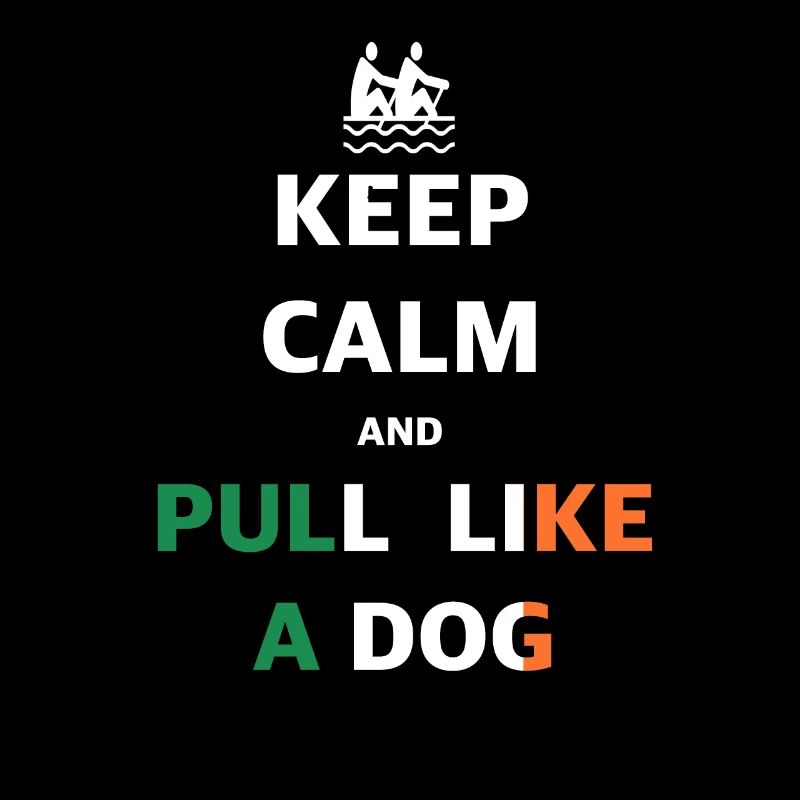 Keep Calm And Pull Like A Dog