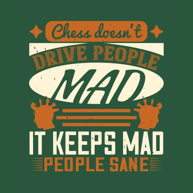 Chess doesn’t drive people mad, it keeps mad