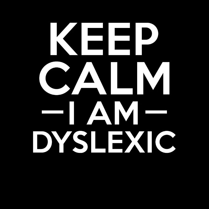 Restez calme Je suis dyslexique