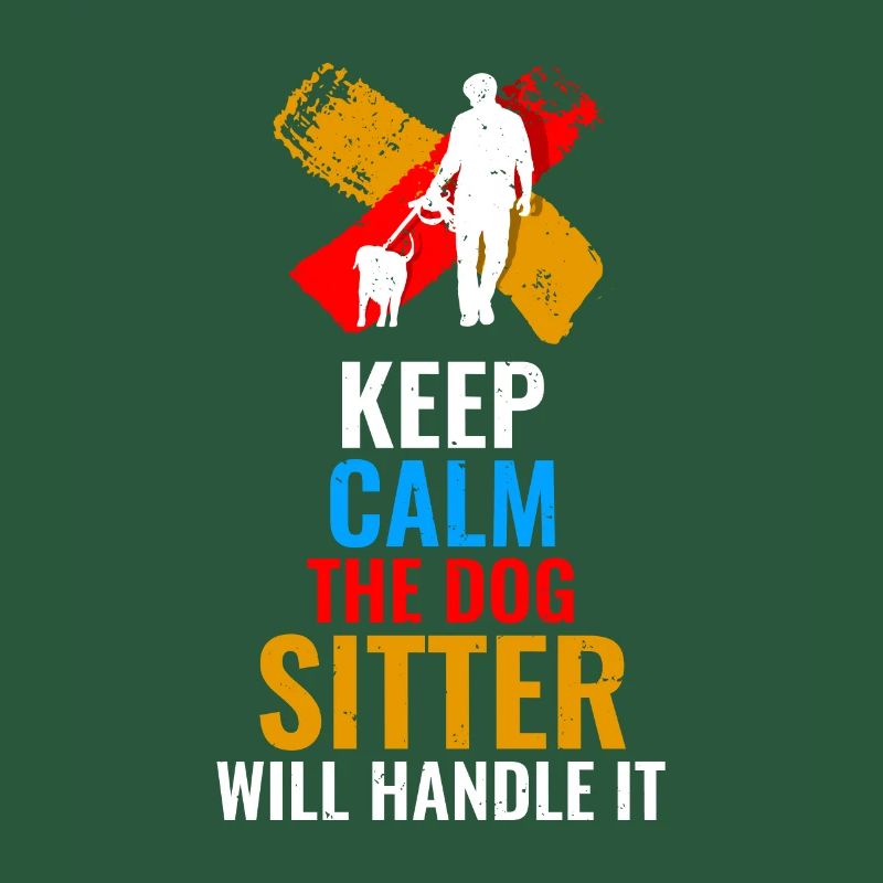 Keep Calm The Dog Sitter Will Handle It