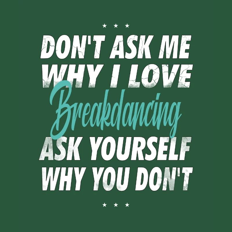 Don't ask me why I love Breackdance