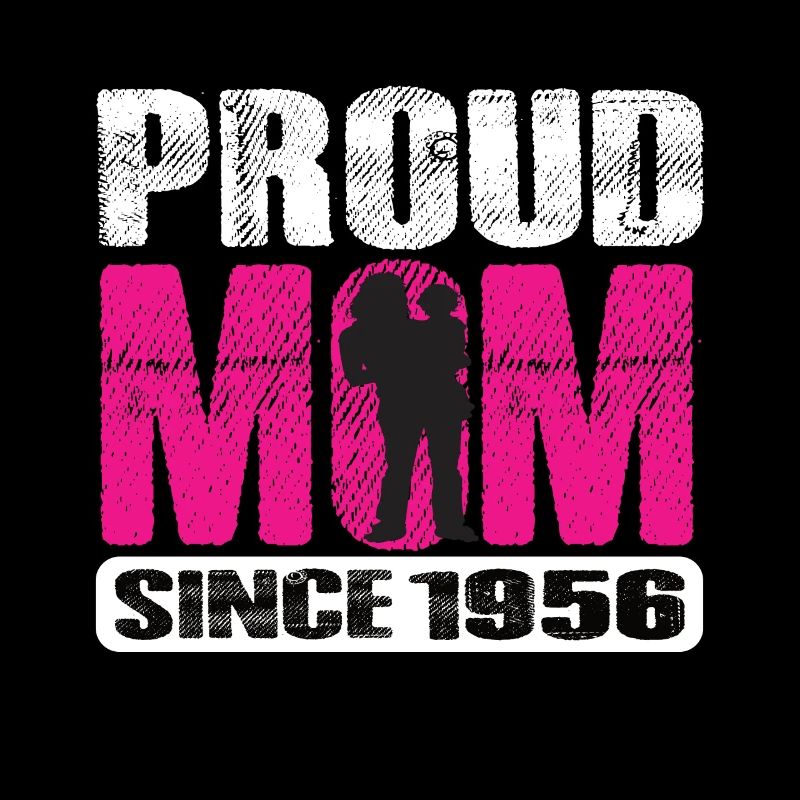 Proud Mom Since 1956