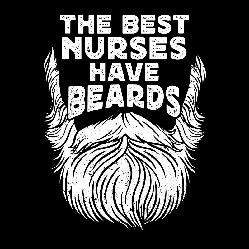 The Best Nurses Have Beards