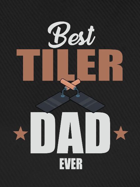 Best tiler dad ever