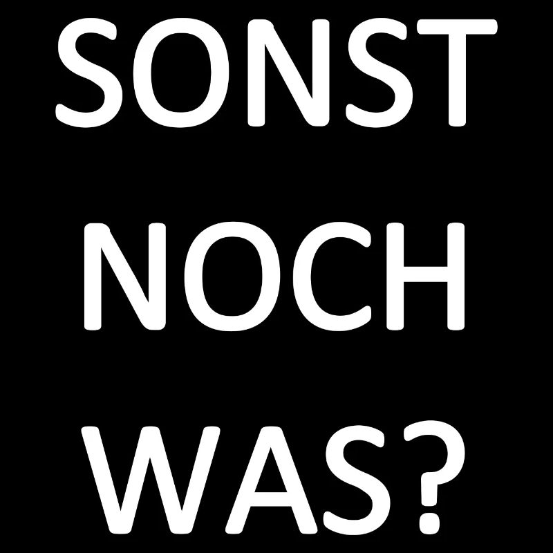 sonst noch was?