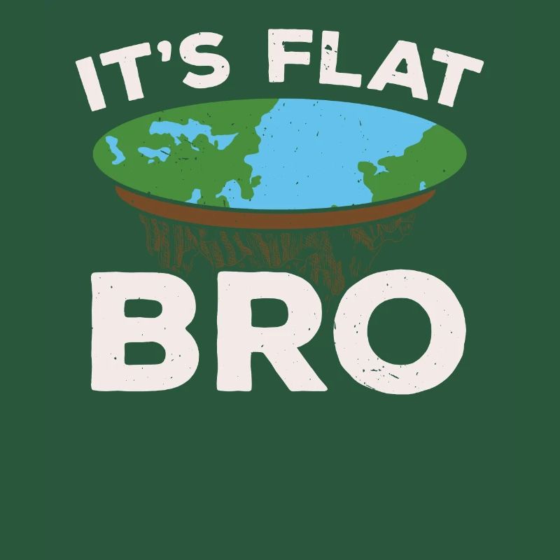 It's Flat Bro Flat Earth Society Flat Earther