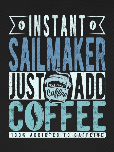 Sailmaker coffee saying
