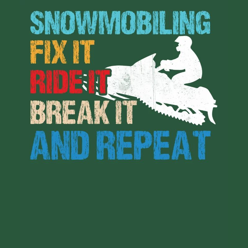 Snowmobiling - Fix It, Ride It, Break It, and Repe