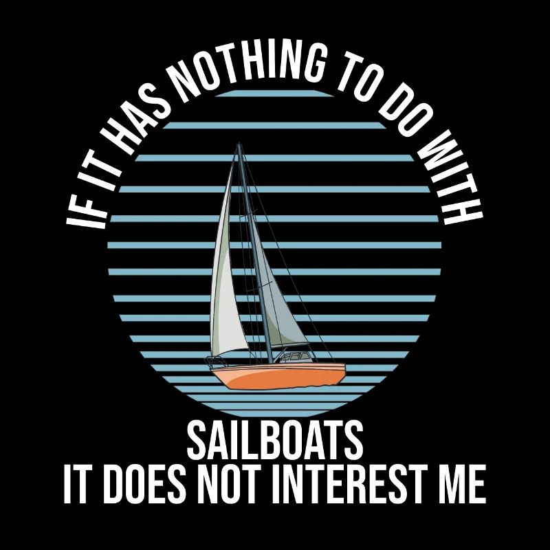 If It Has Nothing To Do With Sailboats It Does Not