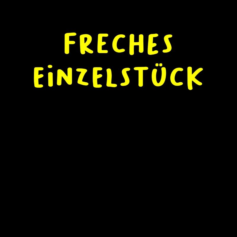 Freches Einzelstück Freches Einzelkind Freches...