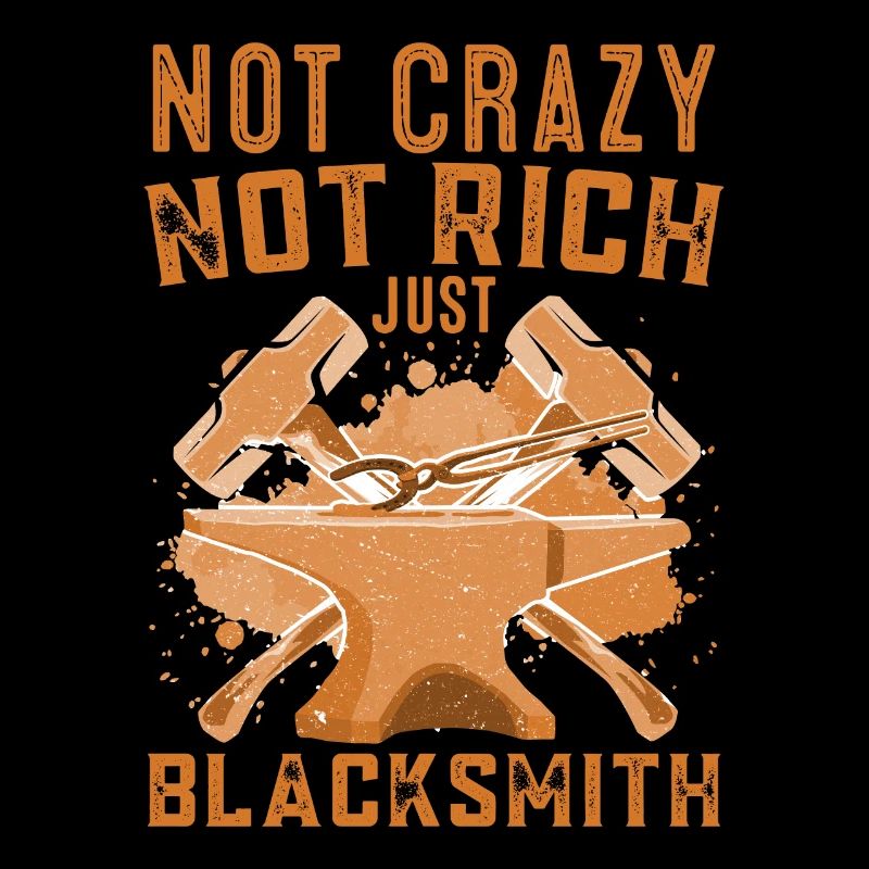 Not Crazy Not Rich Just Blacksmith Gift Idea