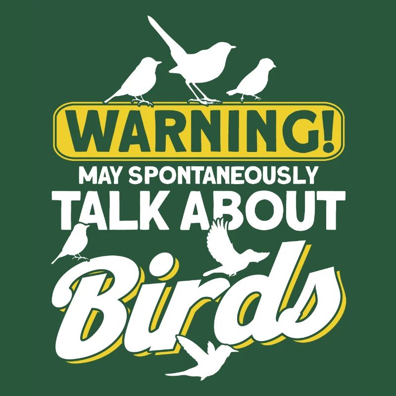 Warning May Spontaneously Talk About Birds