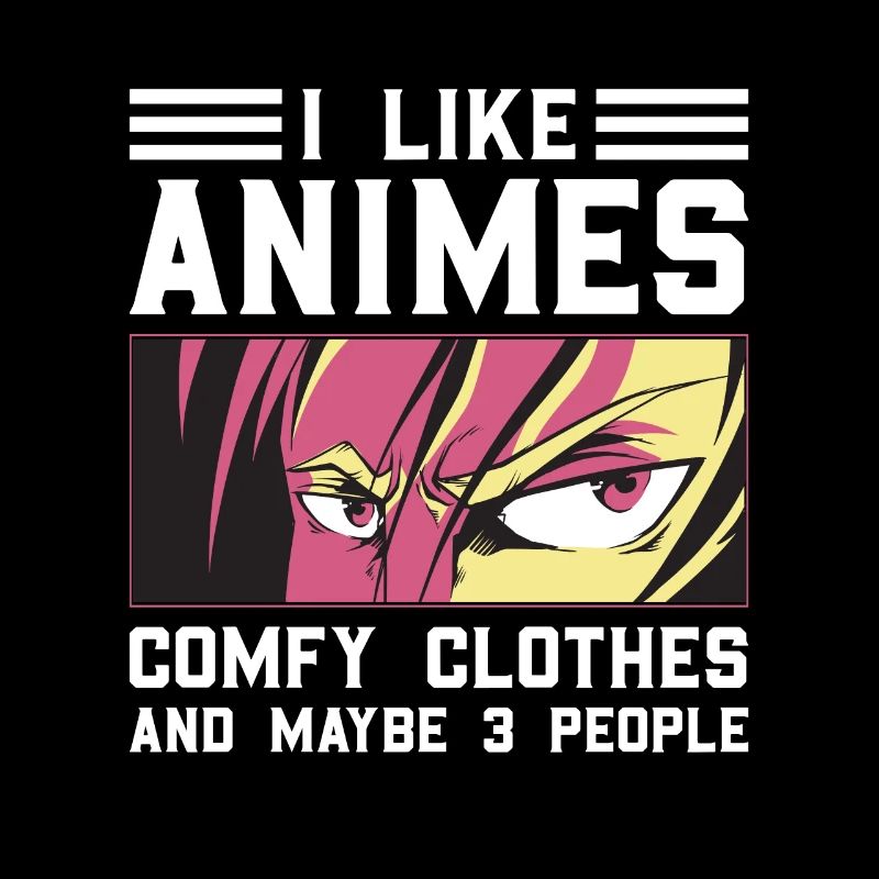 I like Animes Comfy Clothes And 3 People Saying