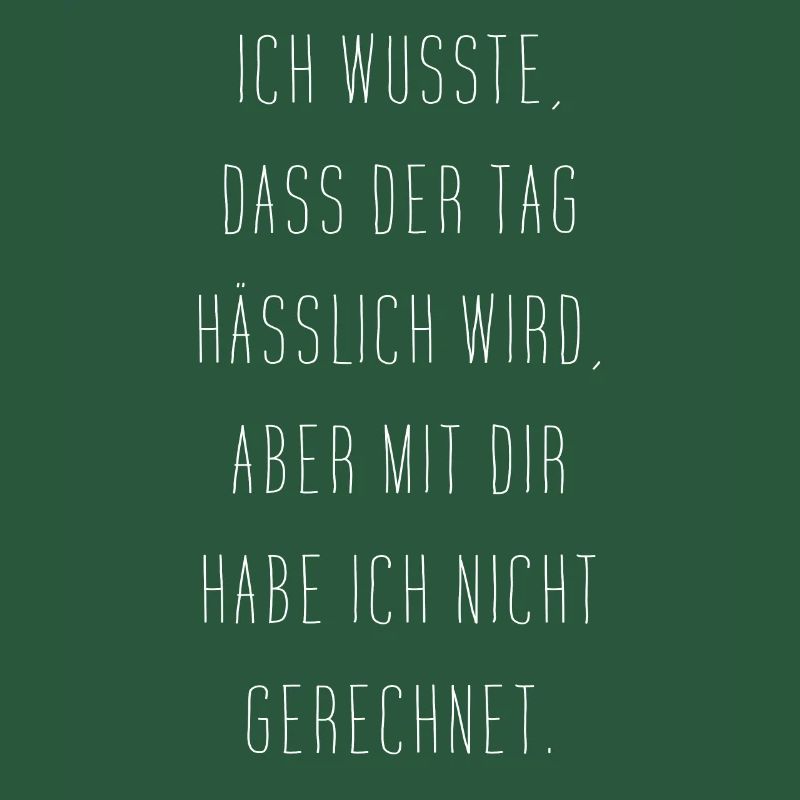 Ich Wusste Dass Der Tag Hässlich Wird