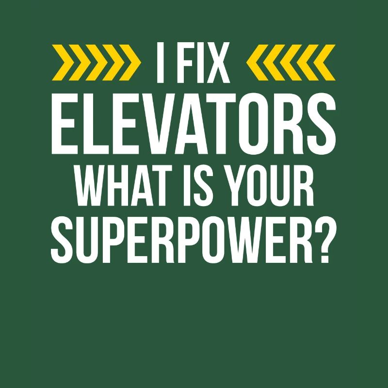 I Fix Elevators What Is Your Superpower?