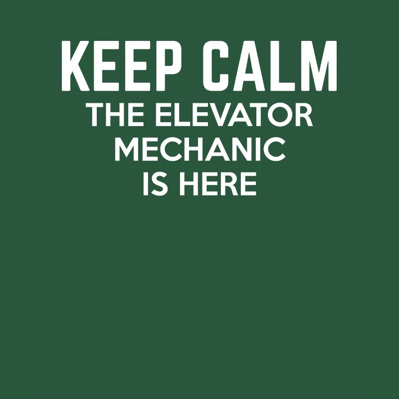 Keep Calm The Elevator Mechanic Is Here