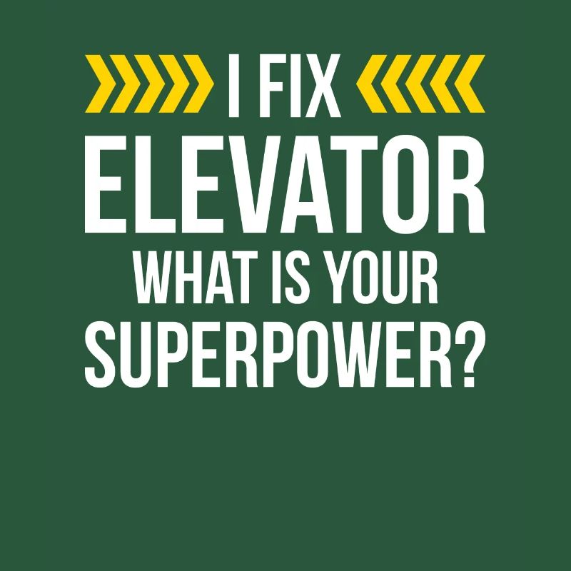 I Fix Elevators What Is Your Superpower?