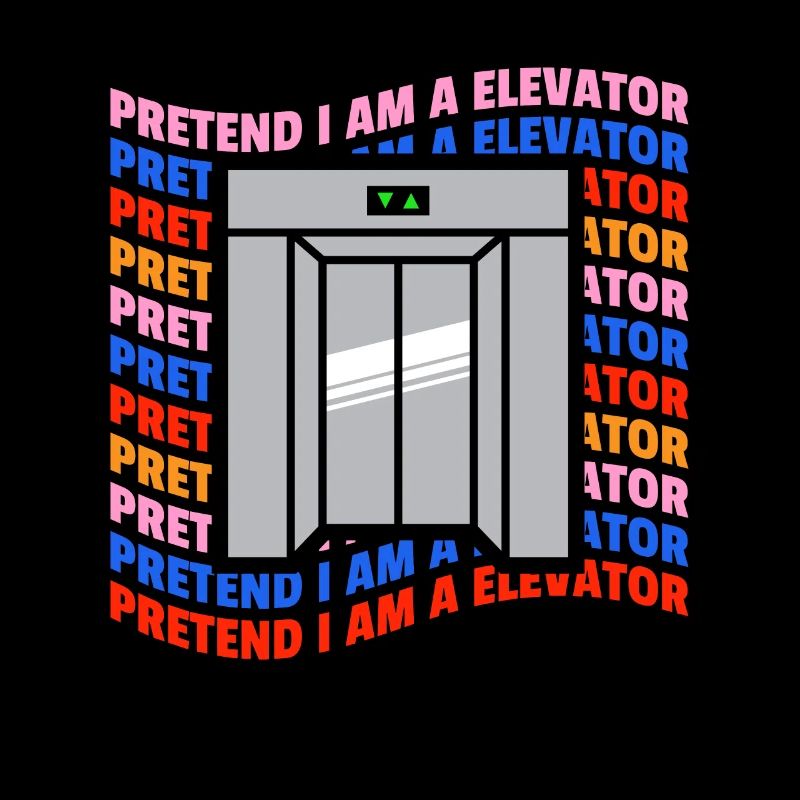 Pretend I Am A Elevator Shirt