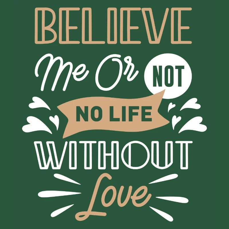 Glaub mir oder nicht kein Leben ohne Liebe