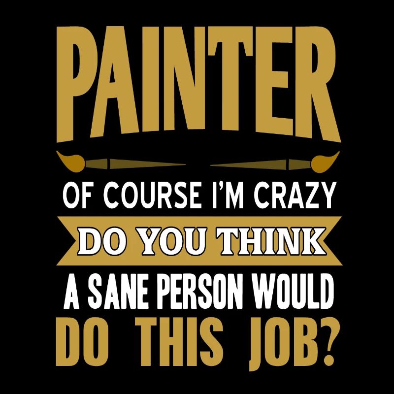Painter Of Course I'm Crazy Funny Painter Designs