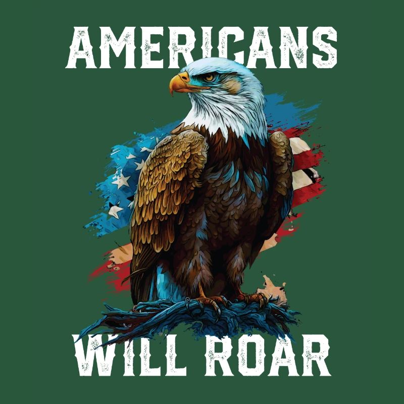 Americans Will Roar American Bald Eagle America