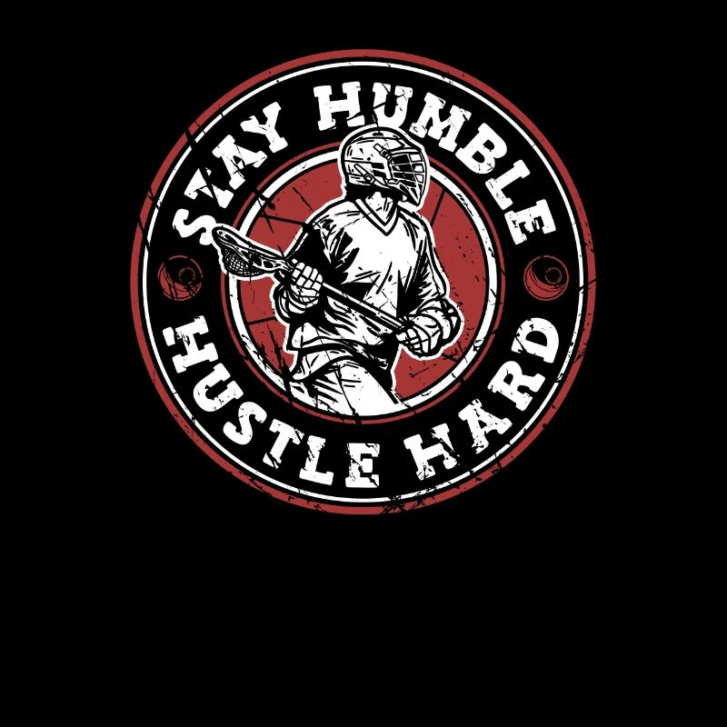 Stay Humble Hustle Hard Intercrosse Lax Player