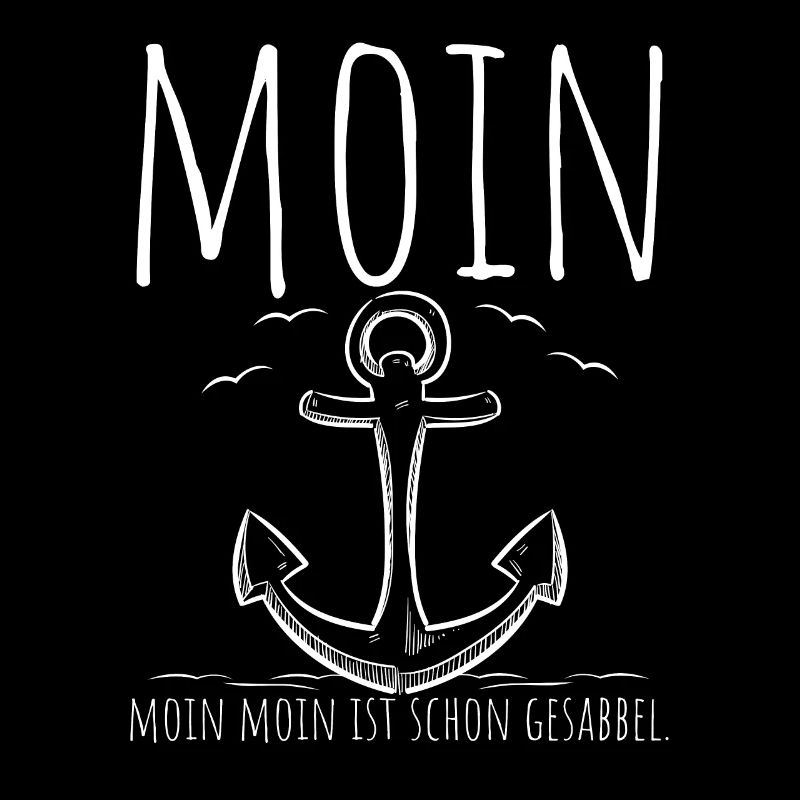 Es Heißt Moin. Moin Moin Ist Schon Gesabbel Spruch