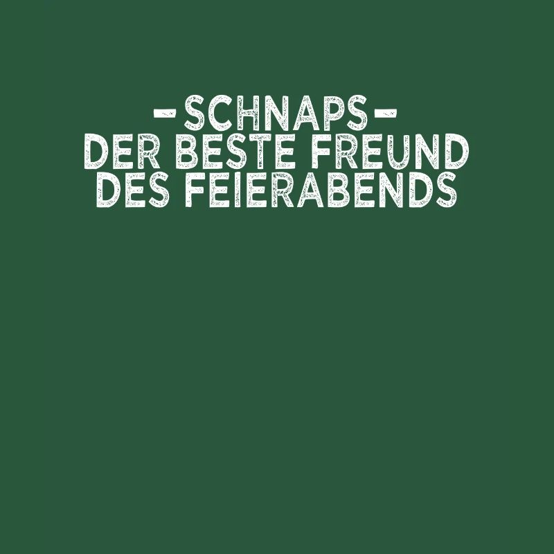 Schnaps Feierabend Spruch
