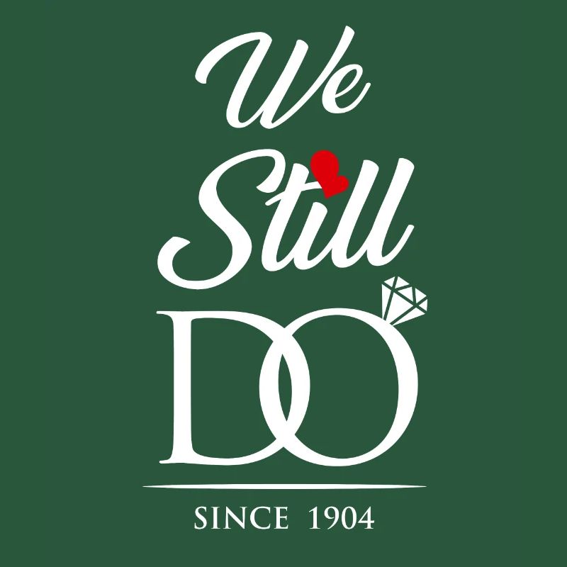 We Still Do Since 1904 Wedding Anniversary